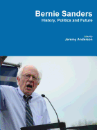 Bernie Sanders - History, Politics and Future