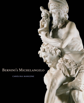 Bernini's Michelangelo - Mangone, Carolina