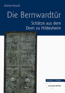 Bernwards Tur: Schatze Aus Dem Dom Zu Hildesheim