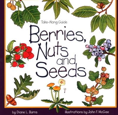Berries, Nuts, and Seeds - Burns, Diane
