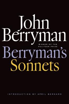 Berryman's Sonnets - Berryman, John, and Swift, Daniel (Editor), and Bernard, April (Introduction by)