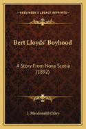 Bert Lloyds' Boyhood: A Story From Nova Scotia (1892)