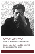 Bert Meyers: On the Life and Work of an American Master