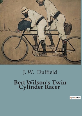Bert Wilson's Twin Cylinder Racer - Duffield, J W