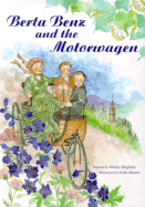 Berta Benz and the Motorwagen: The Story of the First Automobile Journey - Bingham, Mindy, and Nitske, W Robert (Editor)