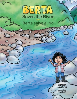 Berta Saves the River/Berta salva el ro - Llewellyn, Suzanne