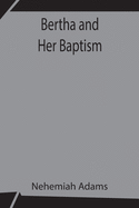 Bertha and Her Baptism