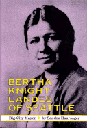 Bertha Knight Landes of Seattle: Big-City Mayor - Haarsager, Sandra