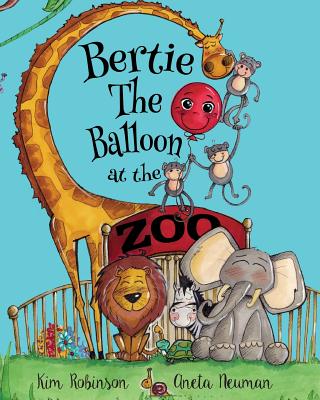 Bertie the Balloon at the Zoo - Robinson, Kim