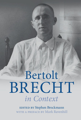 Bertolt Brecht in Context - Brockmann, Stephen (Editor)