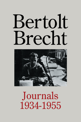 Bertolt Brecht: Journals 1934 - 1955 - Brecht, Bertolt