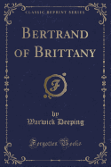Bertrand of Brittany (Classic Reprint)