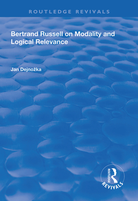 Bertrand Russell on Modality and Logical Relevance - Dejnozka, Jan