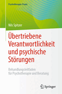 ?bertriebene Verantwortlichkeit Und Psychische Strungen: Behandlungsleitfaden F?r Psychotherapie Und Beratung