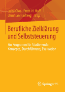 Berufliche Zielklarung Und Selbststeuerung: Ein Programm Fur Studierende: Konzepte, Durchfuhrung, Evaluation