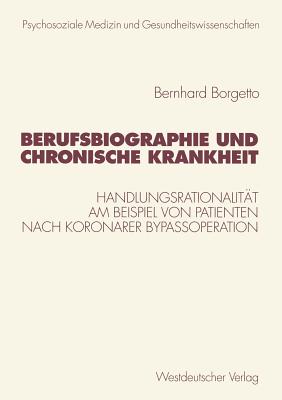 Berufsbiographie Und Chronische Krankheit: Handlungsrationalitt Am Beispiel Von Patienten Nach Koronarer Bypassoperation - Borgetto, Bernhard, and Brhler, Elmar (Editor), and Eckert, J (Editor)