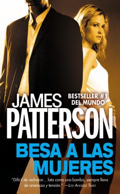 Besa a Las Mujeres - Patterson, James