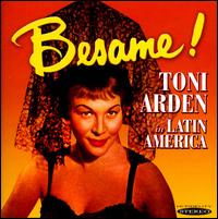 Besame! Toni Arden in Latin America - Toni Arden