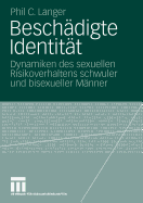 Beschadigte Identitat: Dynamiken Des Sexuellen Risikoverhaltens Schwuler Und Bisexueller Manner