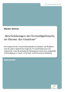 "Beschr?nkungen des Vernunftgebrauchs im Dienste des Glaubens?": Der Anspruch des rmisch-katholischen Lehramtes auf Wahrheit und die philosophisch-theologische Vernunft-Diskussion der Gegenwart. Unter Beachtung der Konsequenzen f?r eine zeitgem??e...