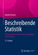 Beschreibende Statistik: Praxisorientierte Einfhrung Mit Aufgaben Und Lsungen