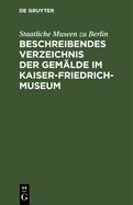 Beschreibendes Verzeichnis der Gem?lde im Kaiser-Friedrich-Museum