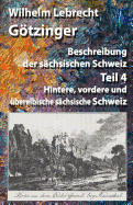 Beschreibung der s?chsischen Schweiz - Teil 4: Hintere, vordere und ?berelbische s?chsische Schweiz