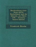 Beschreibung Einer Reise Durch Deutschland Und Die Schweiz, Im Jahre 1781.