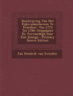 Beschrijving Van Het Rijks-Planetarium Te Franeker, Van 1773 Tot 1780: Uitgedacht En Vervaardigd Door Eise Eisinga