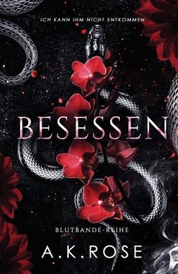 Besessen - Rose, A K