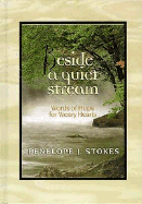 Beside a Quiet Stream: Words of Hope for Weary Hearts