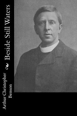 Beside Still Waters - Benson, Arthur Christopher