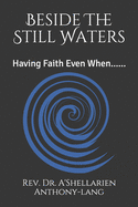 Beside The Still Waters: Having Faith Even When......