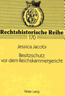 Besitzschutz VOR Dem Reichskammergericht: Die Friedenssichernde Funktion Der Besitzschutzklagen Am Reichskammergericht Im 16. Jahrhundert, Dargestellt Anhand Von Kameralisten