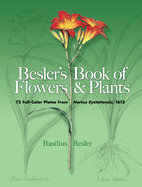 Besler's Book of Flowers and Plants: 73 Full-Color Plates from Hortus Eystettensis, 1613