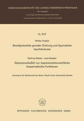 Besselpotentiale Gerader Ordnung Und Aquivalente Lipschitzraume. Operatorenkalkul Von Approximationsverfahren Fastperiodischer Funktionen - Trebels, Walter