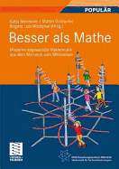 Besser ALS Mathe: Moderne Angewandte Mathematik Aus Dem Matheon Zum Mitmachen - Biermann, Katja (Editor), and Gr Tschel, Martin (Editor), and Lutz-Westphal, Brigitte (Editor)
