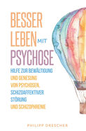 Besser leben mit Psychose: Hilfe zur Bewltigung und Genesung von Psychosen, schizoaffektiver Strung und Schizophrenie