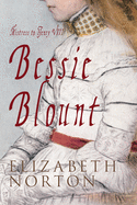 Bessie Blount: Mistress to Henry VIII