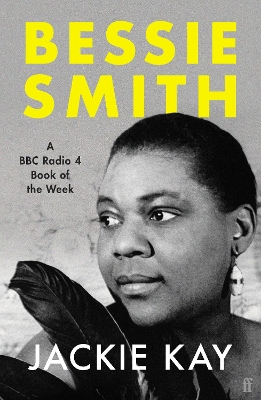Bessie Smith: A RADIO 4 BOOK OF THE WEEK - Kay, Jackie