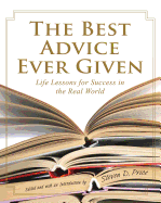 Best Advice Ever Given: Life Lessons for Success in the Real World