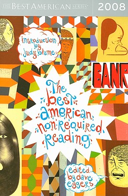 Best American Nonrequired Reading (2008) - Eggers, Dave (Editor), and Bassist, Elissa (Editor), and Blume, Judy (Introduction by)