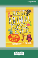 Best Animal Jokes Ever: Jokes for Kids [Standard Large Print]