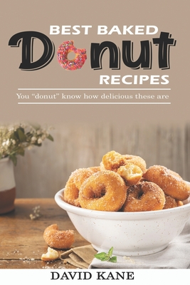 Best Baked Donut Recipes: You "donut" know how delicious these are - Kane, David