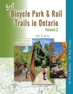 Best Bicycle Park & Rail Trails in Ontario - Volume 2: 60 Car Free, Off- Road Bike Trails Reviewed