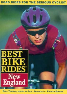 Best Bike Rides New England, 4th - Thomas, Paul D, and Angiolillo, Paul (Editor)