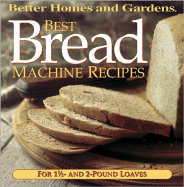 Best Bread Machine Recipes: For 1-1/2 and 2 Pound Loaves