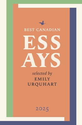 Best Canadian Essays 2025 - Urquhart, Emily (Editor)
