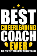Best Cheerleading Coach Ever: Cool Cheerleading Coach Journal Notebook - Gifts Idea for Cheerleading Coach Notebook for Men & Women.