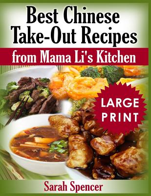 Best Chinese Take-Out Recipes from Mama Li's Kitchen ***large Print Color Edition*** - Spencer, Sarah